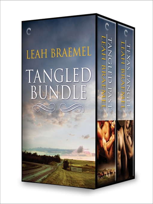 Title details for Tangled Bundle: Tangled Past\Texas Tangle by Leah Braemel - Available